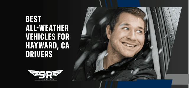 Best All-Weather Vehicles for Hayward, CA Drivers