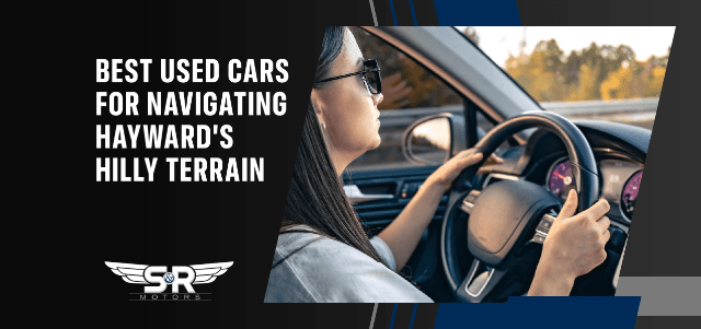 Best Used Cars for Navigating Hayward's Hilly Terrain